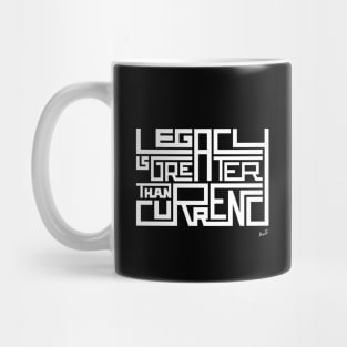 Legacy is greater than currency Mug